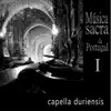 Capella Duriensis - Música Sacra De Portugal, Vol.1 (The Rite of Braga)